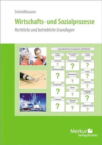 Wirtschafts- und Sozialprozesse: Rechtliche und betriebliche Grundlagen - Lehrbuch für Industrie, vermittelt essentielle rechtliche und betriebliche Grundlagen für effiziente Wirtschaftsprozesse.