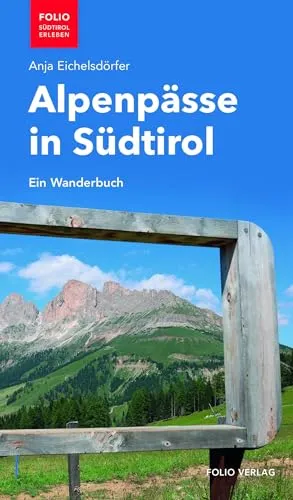 Alpenpässe in Südtirol: Ein Wanderbuch (