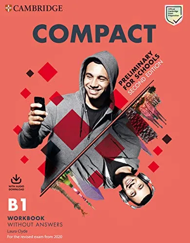 Compact Preliminary for Schools Second edition. Student's Book without answers with Online Practice and Workbook without answers with Audio Download: Preliminary for schools B1 Workbook