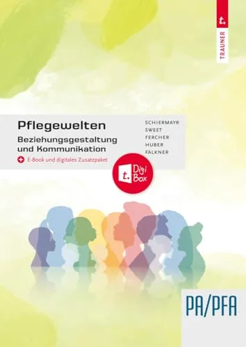 Pflegewelten - Beziehungsgestaltung und Kommunikation - Medizin: Optimieren Sie die Kommunikation in der Pflege für bessere Beziehungen und mehr Verständnis.