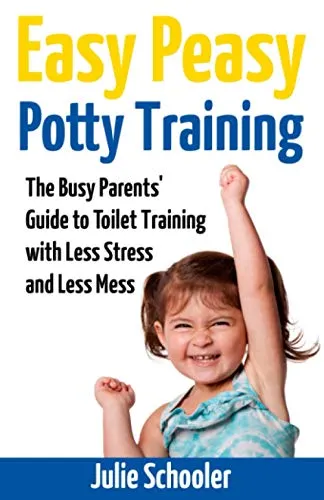 Easy Peasy Potty Training: The Busy Parents' Guide to Toilet Training with Less Stress and Less Mess