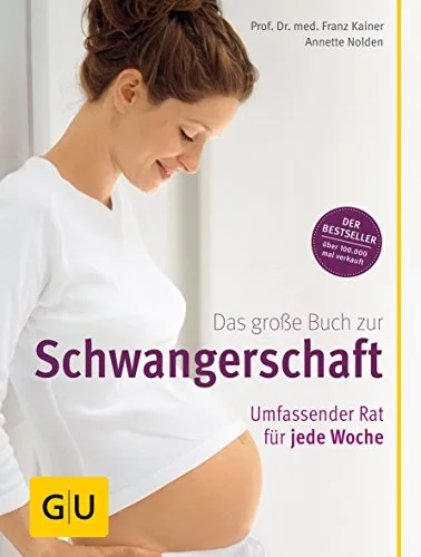 Das große Buch zur Schwangerschaft: Umfassender Rat für jede Woche