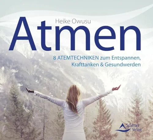 CD Atmen: 8 Atemtechniken zum Entspannen, Krafttanken & Gesundwerden