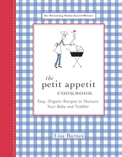 Produktbild The Petit Appetit Cookbook: Easy, Organic Recipes to Nurture Your Baby and Toddler