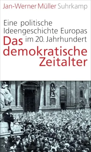 Das demokratische Zeitalter: Eine politische Ideengeschichte Europas im 20. Jahrhundert - Recht: Umfassende Analyse der politischen Entwicklungen in Europa im 20. Jahrhundert, die das demokratische Verständnis geprägt haben.