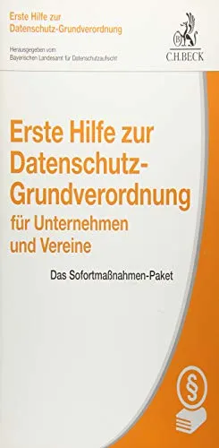 Erste Hilfe zur Datenschutz-Grundverordnung für Unternehmen und Vereine: Das Sofortmaßnahmen-Paket (Vorsorgebroschüren)