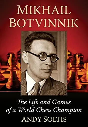 Mikhail Botvinnik: Leben und Spiele eines Schachweltmeisters