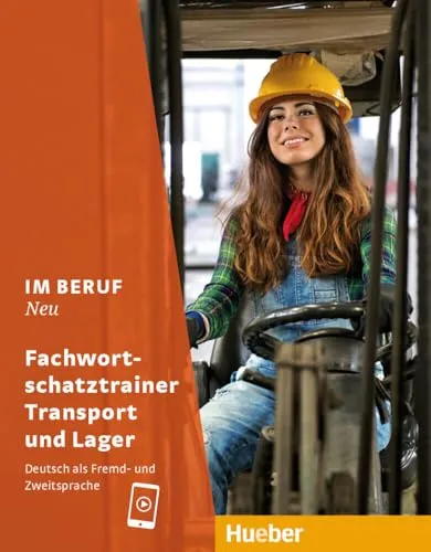 Im Beruf NEU: Deutsch als Fremd- und Zweitsprache / Fachwortschatztrainer Transport und Lager