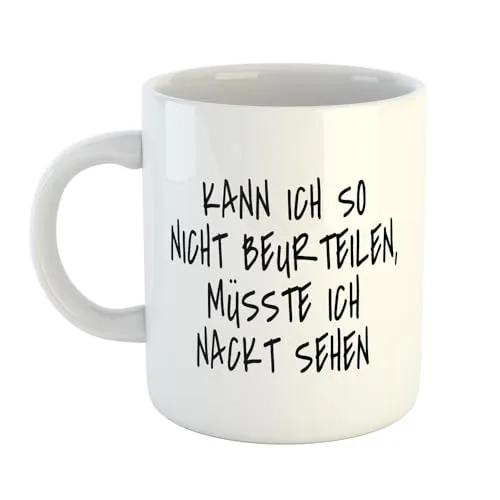 Huuraa Kaffeetasse Kann ich nicht beurteilen, muss ich nackt sehen Geschenk Tasse Weiß 330ml Kann ich nicht beurteilen, muss ich nackt sehen Geschenkidee