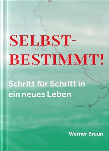 Selbstbestimmt! Schritt für Schritt in ein neues Leben: Ein Kompass - Hörbuch für persönliche Entwicklung, bietet praktische Schritte zur Selbstverwirklichung und Motivation für einen Neuanfang.