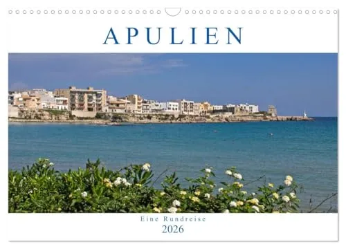 Apulien - Eine Rundreise 2026 (Wandkalender DIN A3 quer) - Kalender mit 12 atemberaubenden Bildern der bezaubernden Region Apulien, ideal für Naturliebhaber und Kulturinteressierte. Hergestellt in Deutschland mit umweltfreundlicher Produktion.