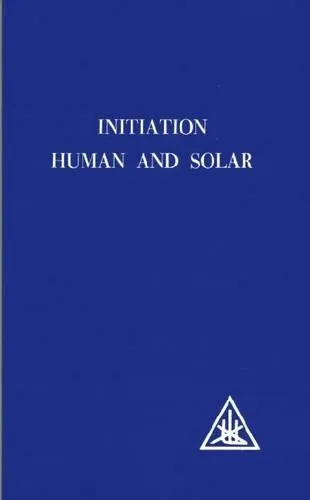 Alice A. Bailey Initiation, Human and Solar (Taschenbuch)