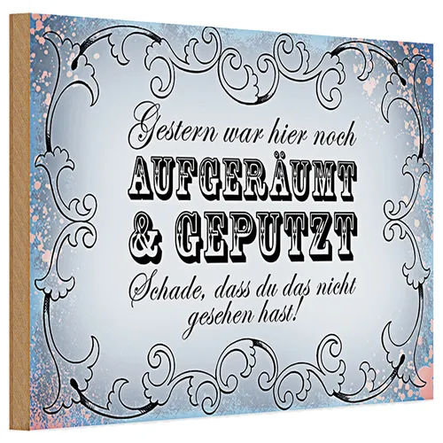 Holzschild Spruch 30x20cm Gestern hier aufgeräumt geputzt