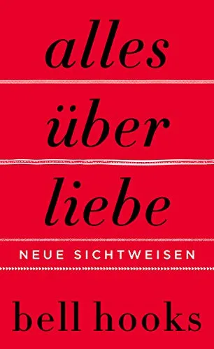 Alles über Liebe - Neue Sichtweisen: New York Times-Bestseller - Philosophie-Buch über Liebe und Beziehungen, inspiriert von TikTok-Trends, das neue Perspektiven und persönliche Entwicklung fördert.