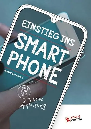 Einstieg ins Smartphone - eine Anleitung: Überarbeitete Auflage