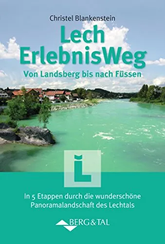 Lech-Erlebnis-Weg: Von Landsberg bis nach Füssen