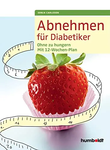 Produktbild Abnehmen für Diabetiker: Ohne zu hungern - Mit 12-Wochen-Plan