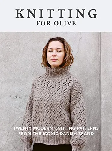 Knitting for Olive: Moderne Strickmuster von der ikonischen dänischen Marke