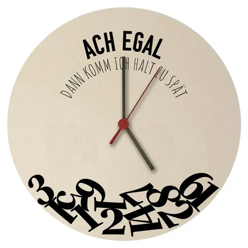 Ach egal dann komm ich halt zu spät Wanduhr aus MDF in grau von speecheese