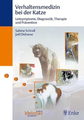 Verhaltensmedizin bei der Katze: Leitsymptome, Diagnostik, Therapie und Prävention (kleintier konkret praxisbuch)