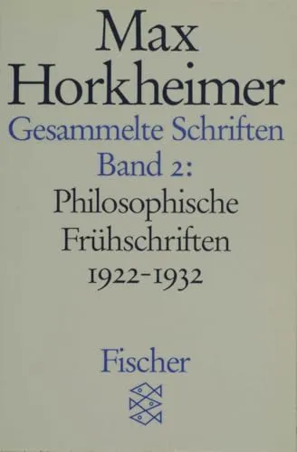 Max Horkheimer: Gesammelte Schriften Band 2 - Philosophische Frühschriften 1922-1932 - Westliche Philosophie, bietet tiefgehende Einblicke in Horkheimers frühe Gedanken und Theorien der kritischen Theorie.