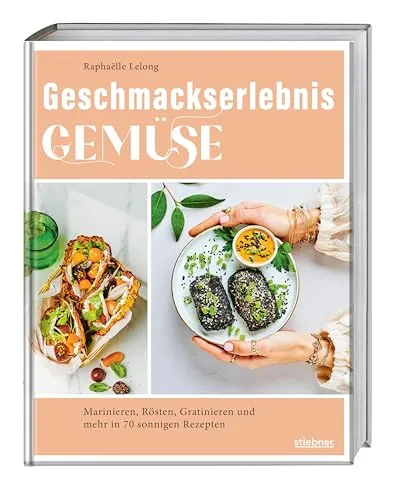Geschmackserlebnis Gemüse: 70 kreative Rezepte für Vegetarier und Flexitarier - Freizeit, Haus & Garten – Entdecken Sie 70 sonnige Rezepte für Gemüse, ideal zum Marinieren, Rösten und Gratinieren mit französischem Flair.