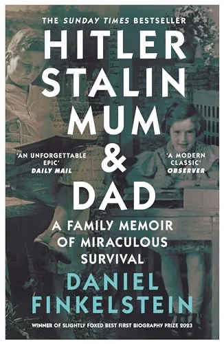 Hitler, Stalin, Mum and Dad: A Sunday Times Bestselling Family Memoir of Miraculous Survival