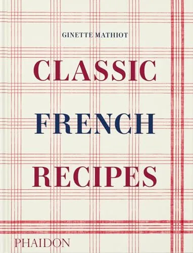 Classic French Recipes von Ginette Mathiot - Hardcover Rezeptbuch für 49.99 € mit authentischen französischen Gerichten, perfekt für Liebhaber der Länderküchen.