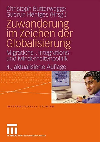 Zuwanderung im Zeichen der Globalisierung: Migrations- Integrations- und Minderheitenpolitik, 4. Aktualisierte Auflage - Recht: Umfassende Analyse zu Migration und Integration in der globalisierten Welt, jetzt in aktualisierter Auflage für tiefere Einblicke.