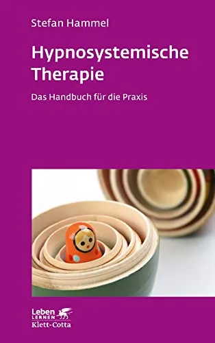 Hypnosystemische Therapie Handbuch für die Praxis - Checklisten, Handbücher & Lexika für Personal: Umfassendes Handbuch zur hypnosystemischen Therapie für Fachkräfte in der Praxis.