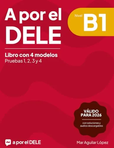 A por el DELE B1: Libro con 4 modelos de examen de DELE B1 con soluciones (Examen de español DELE)