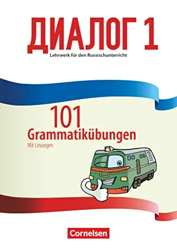 Dialog - Lehrwerk für den Russischunterricht - Russisch als 2. Fremdsprache - Ausgabe 2016 - Band 1: 101 Grammatikübungen (Dialog, Russisch als 2. Fremdsprache - Ausgabe 2016, Band 1)