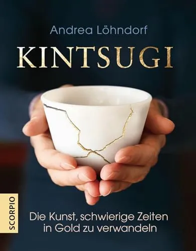 Kintsugi: Die Kunst, schwierige Zeiten in Gold zu verwandeln - Lebenshilfe-Buch über Kintsugi, das zeigt, wie man aus Herausforderungen Stärke schöpfen und Schönheit im Unvollkommenen finden kann.