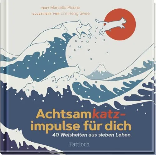 Achtsamkatzimpulse für dich: 40 Weisheiten aus sieben Leben | Von Katzen Achtsamkeit lernen (Geschenke für Katzenliebhaber)