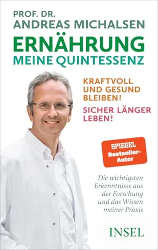 Ernährung. Meine Quintessenz: Kraftvoll und gesund bleiben! - Buch über gesunde Ernährung, vermittelt wichtige Erkenntnisse aus Forschung und Praxis für ein langes, vitales Leben.