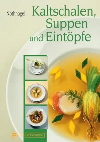 Kaltschalen, Suppen und Eintöpfe