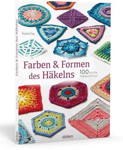 Farben und Formen des Häkelns: 100 bunte Häkelmotive - Häkeln - Entdecken Sie 100 kreative Häkelmotive, die Ihre Projekte in lebendigen Farben erstrahlen lassen und Ihrer Kreativität freien Lauf geben.