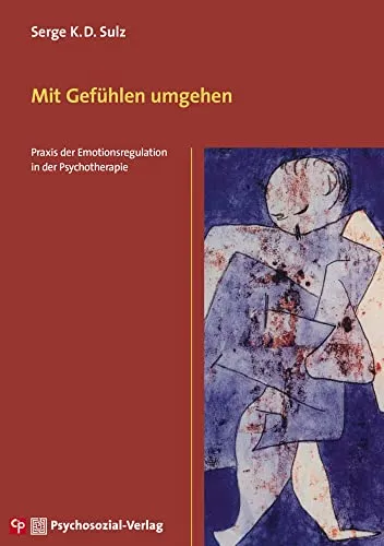 Mit Gefühlen umgehen: Praxis der Emotionsregulation in der Psychotherapie - Medizin: Praktischer Leitfaden zur Emotionsregulation für Therapeuten, um Klienten effektiv zu unterstützen.