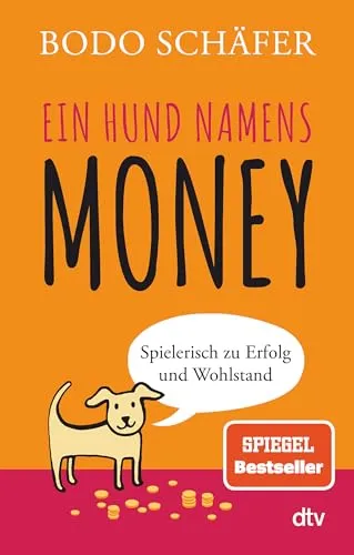 Ein Hund namens Money: Spielerisch zu Erfolg und Wohlstand von dtv Verlag
