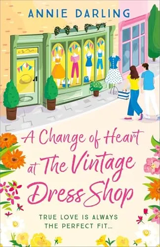 Produktbild A Change of Heart at the Vintage Dress Shop: A heartwarming and hilarious romantic read (A Vintage Dress Shop Romance)