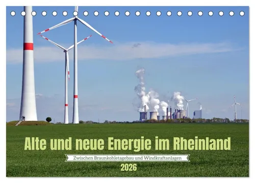 CALVENDO Wandkalender Alte und neue Energie im Rheinland - zwischen Braunkohletagebau und Wi