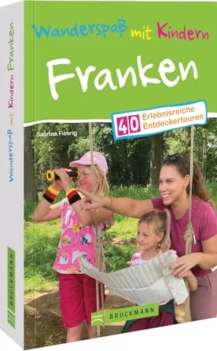 Wanderspaß mit Kindern Franken: 40 erlebnisreiche Touren