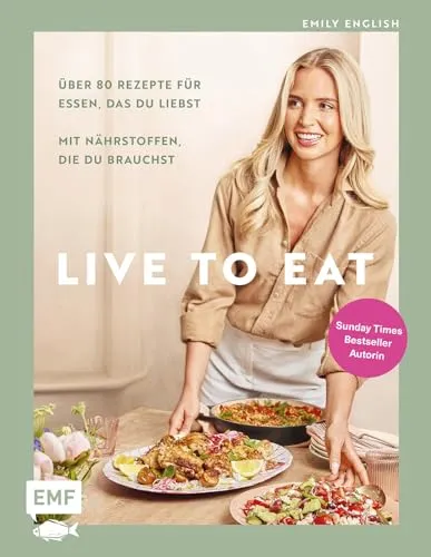 Live to Eat: Über 80 Rezepte für Essen, das du liebst - Kochbuch mit über 80 gesunden Rezepten von Bestseller-Autorin @emthenutritionist, perfekt für eine ausgewogene Ernährung und ein besseres Wohlbefinden.