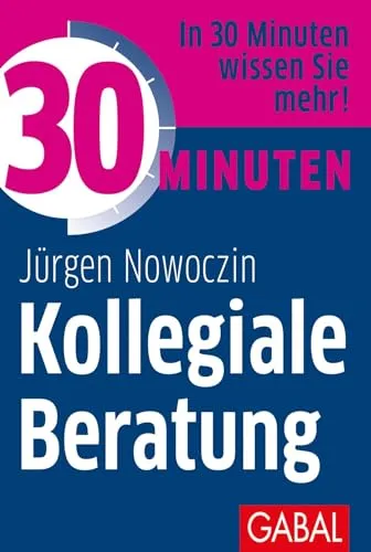 Minuten Kollegiale Beratung: In 30 Minuten wissen Sie mehr! 30
