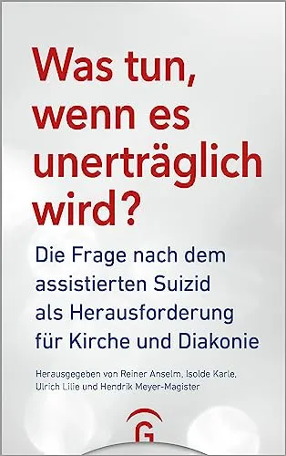Was tun, wenn es unerträglich wird?: Assistierter Suizid und seine Herausforderungen - Medizin, diskutiert ethische Fragestellungen und die Rolle von Kirche und Diakonie in schwierigen Lebenslagen.
