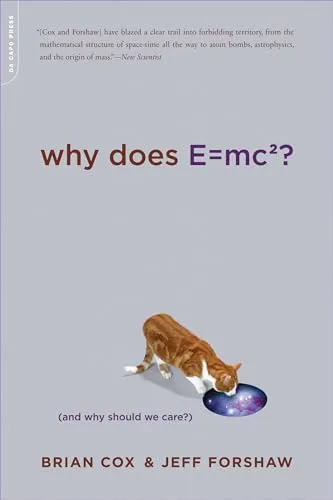 Why Does E=mc2?: (And Why Should We Care?)