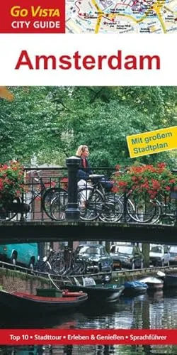 Städteführer Amsterdam: Reiseführer mit Faltkarte: Reiseführer mit Faltkarte. Top 10, Stadttour, Erleben & Genießen, Sprachführer (Go Vista City Guide)