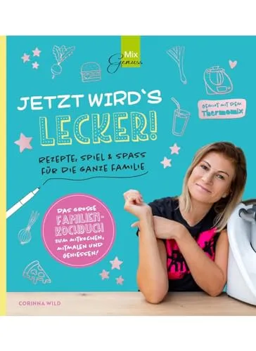 JETZT WIRD´S LECKER!: Rezepte für die ganze Familie mit dem Thermomix - Freizeit, Haus & Garten - Entdecken Sie kreative Rezepte und spannende Spielideen, ideal für gemeinsame Kochabende mit der Familie.