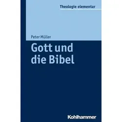 Gott und die Bibel | Theologie elementar von Peter Müller von Kohlhammer
