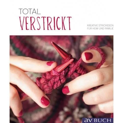 Total verstrickt: Kreative Strickideen für Heim und Familie (Handarbeiten)